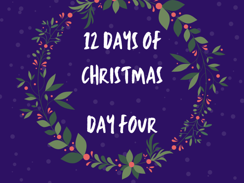 12 Days of Christmas – Day&nbsp;4!