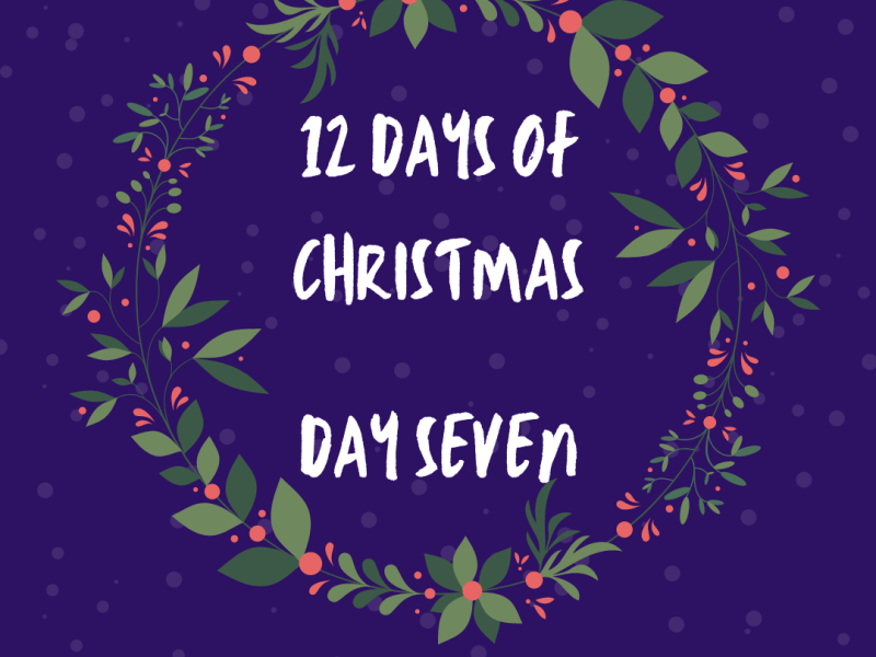 12 Days of Christmas – Day&nbsp;7!