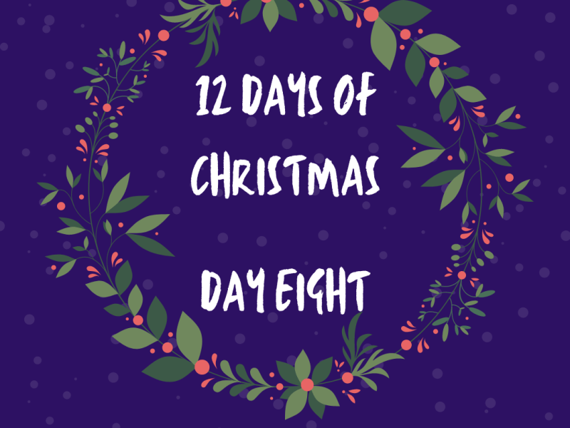 12 Days of Christmas – Day&nbsp;8!